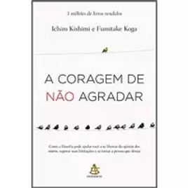 Livro A Coragem de Não Agradar - Ichiro Kishimi / Fumitake Koga