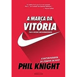 eBook A Marca da Vitória: A Autobiografia do Criador da Nike - Phil Knight