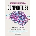 eBook Comporte-se: A Biologia Humana em Nosso Melhor e Pior - Robert M Sapolsky