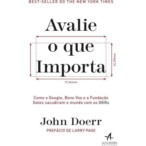 Livro Avalie o que Importa: Como o Google, Bono Vox e a Fundação Gates Sacudiram o Mundo com os OKRs - John Doerr