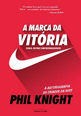 Saindo por R$ 7,47: eBook - A marca da vitória – A autobiografia do criador da Nike para jovens empreendedores, por Phil Knight | Pelando