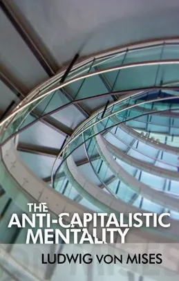 Saindo por R$ 10,41: The Anti-Capitalistic Mentality (LvMI) (English Edition) | eBook Kindle | Pelando