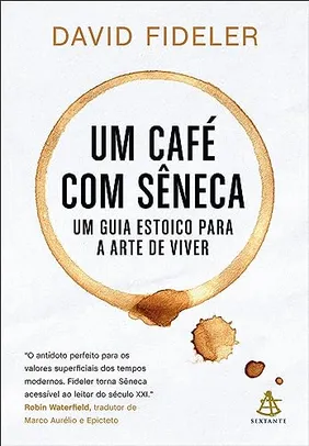 Saindo por R$ 16: Um café com Sêneca: Um guia estoico para a arte de viver | Pelando