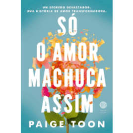 eBook Só o Amor Machuca Assim - Paige Toon