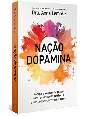 Livro Nação dopamina: Por que o excesso de prazer está nos deixando infelizes e o que podemos fazer para mudar.