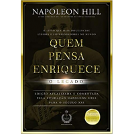 Livro Quem Pensa Enriquece: O Legado - Napoleon Hill