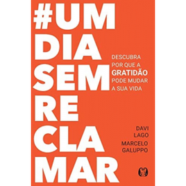 Livro #Umdiasemreclamar - Davi Lago & Marcelo Galuppo