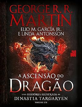 Livro - A Ascensão do Dragão: Uma história ilustrada da dinastia Targaryen – Volume 1