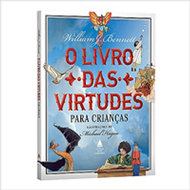 O Livro Das Virtudes para Crianças (Capa Dura) - William Bennett