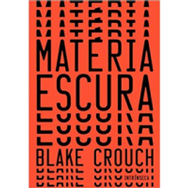 Livro Matéria Escura (Capa Dura) - Blake Crouch