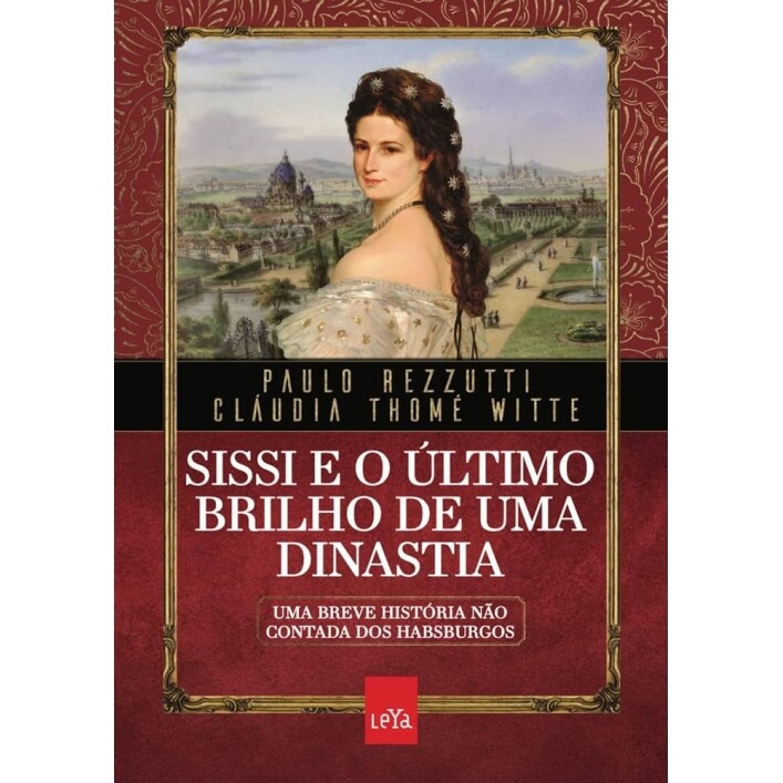 Livro Sissi e o Último Brilho de Uma Dinastia - Paulo Rezzutti