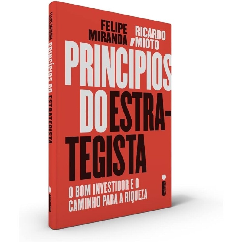 Livro Princípios do estrategista: O bom investidor e o caminho para a riqueza (Capa dura) - Felipe Miranda e Ricardo Mioto