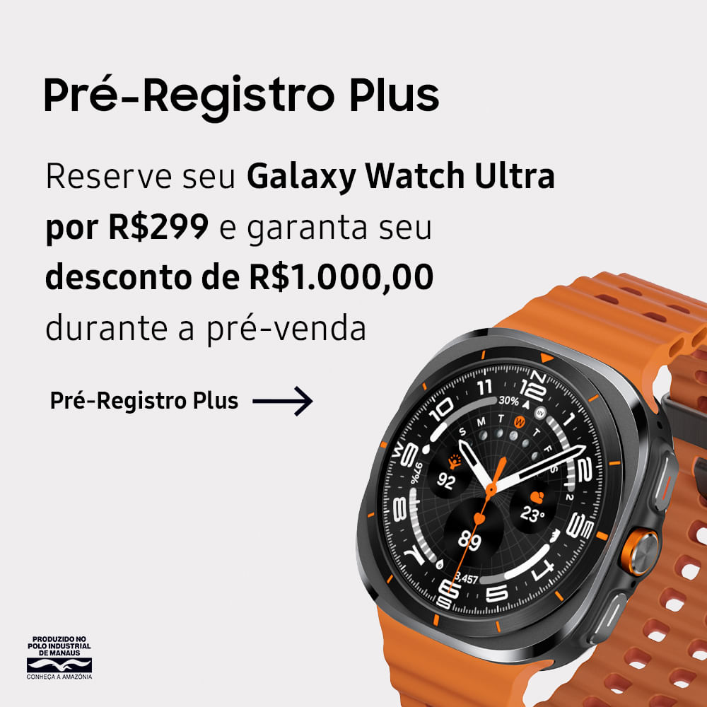 Pré-registro Plus Galaxy Watch Ultra - Ganhe R$1000 de Desconto durante a Pré-Venda