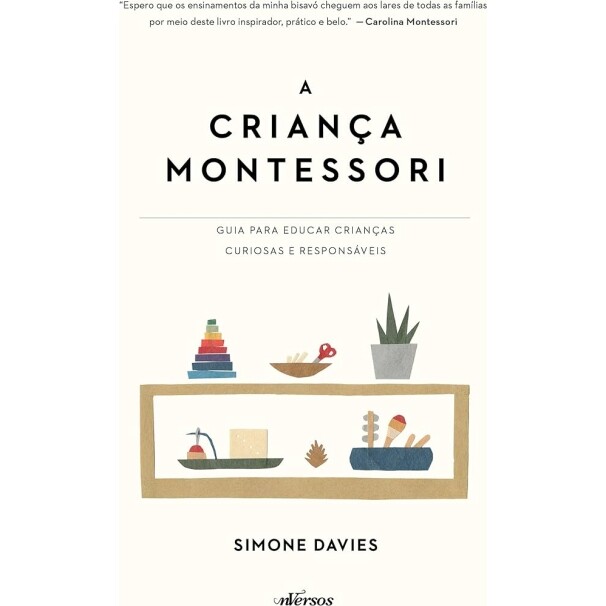 Liivro A Criança Montessori: Guia para educar crianças curiosas e responsáveis - Simone Davies