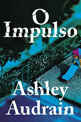 eBook - O impulso, por Ashley Audrain