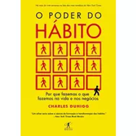 eBook O Poder do Hábito: por que Fazemos o que Fazemos na Vida e Nos Negócios - Charles Duhigg