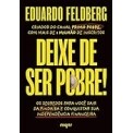 eBook Deixe de ser pobre: Os segredos para você sair da pindaíba e conquistar sua independência financeira - Eduardo Felberg e Primo Pobre