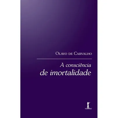 Livro Impresso: A consciência de imortalidade