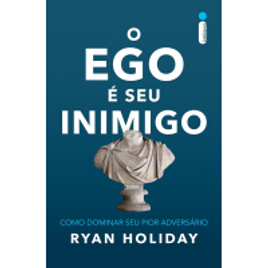 Livro O Ego é Seu Inimigo - Ryan Holiday