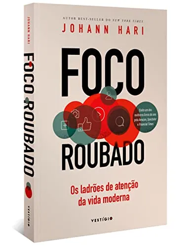 Foco roubado: Os ladrões de atenção da vida moderna