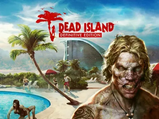 Dead Island Definitive Edition (Economize 90%)