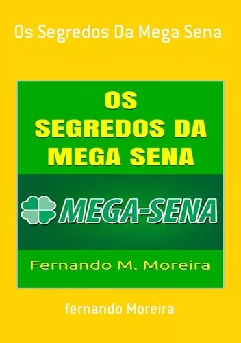 Os Segredos Da Mega Sena - Fernando Moreira