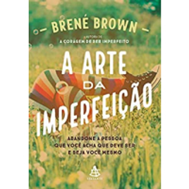 Livro A Arte da Imperfeição - Brené Brown