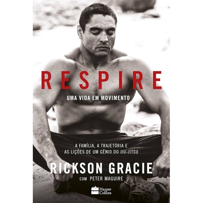 Livro Respire: Uma Vida em Movimento - Peter Maguire & Rickson Gracie