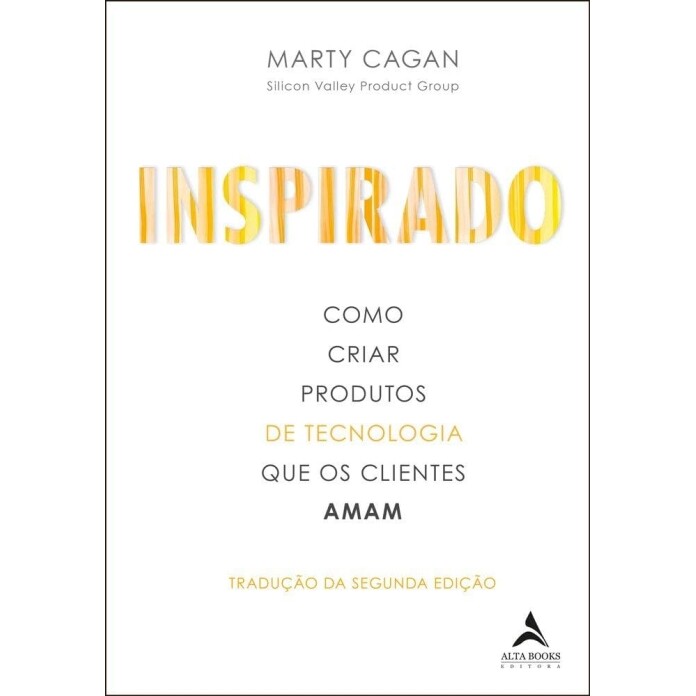 Livro Inspirado: Como Criar Produtos de Tecnologia que os Clientes Amam - Marty Cagan