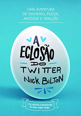 [Lista com 10% / Leve 4 Pague 3] A eclosão do Twitter - Nick Bilton (ler Descrição)