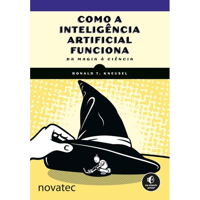 Livro Como a Inteligência Artificial Funciona: Da Magia à Ciência - Ronald T. Kneusel