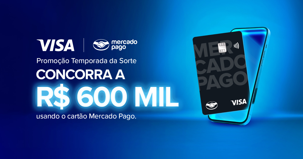 Promoção Temporada da Sorte Visa e Mercado Pago - Concorra a R$ 600 mil e descontos na fatura de R$ 500 reais