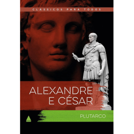 Livro Alexandre e César - Plutarco