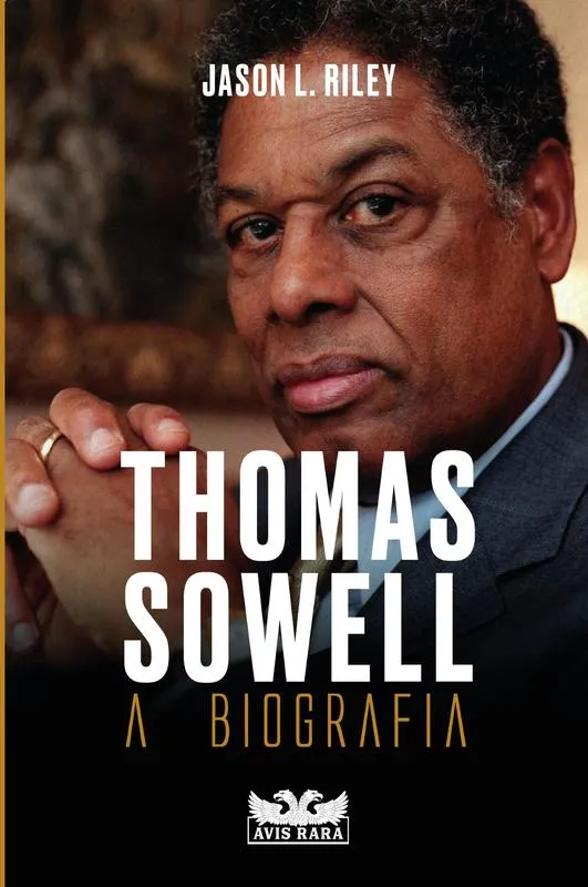 Thomas Sowell – A biografia (Jason Riley)