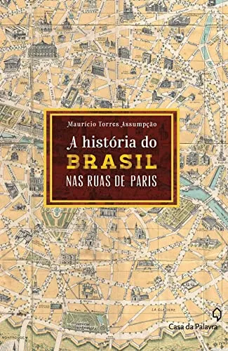 Livro - A história do Brasil pelas ruas de Paris