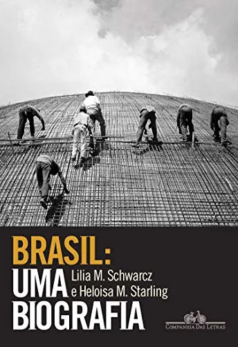 (eBook Kindle) Brasil: uma biografia: Com novo pós-escrito (Lilia Schwarcz, Heloisa Starling)