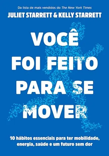 Livro - Você foi feito para se mover: 10 hábitos essenciais para ter mobilidade, energia, saúde e um futuro sem dor