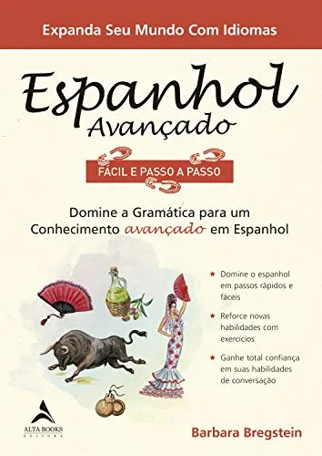 Espanhol Avançado Fácil e Passo a Passo: Domine a Gramática Para um Conhecimento Avançado em Espanhol