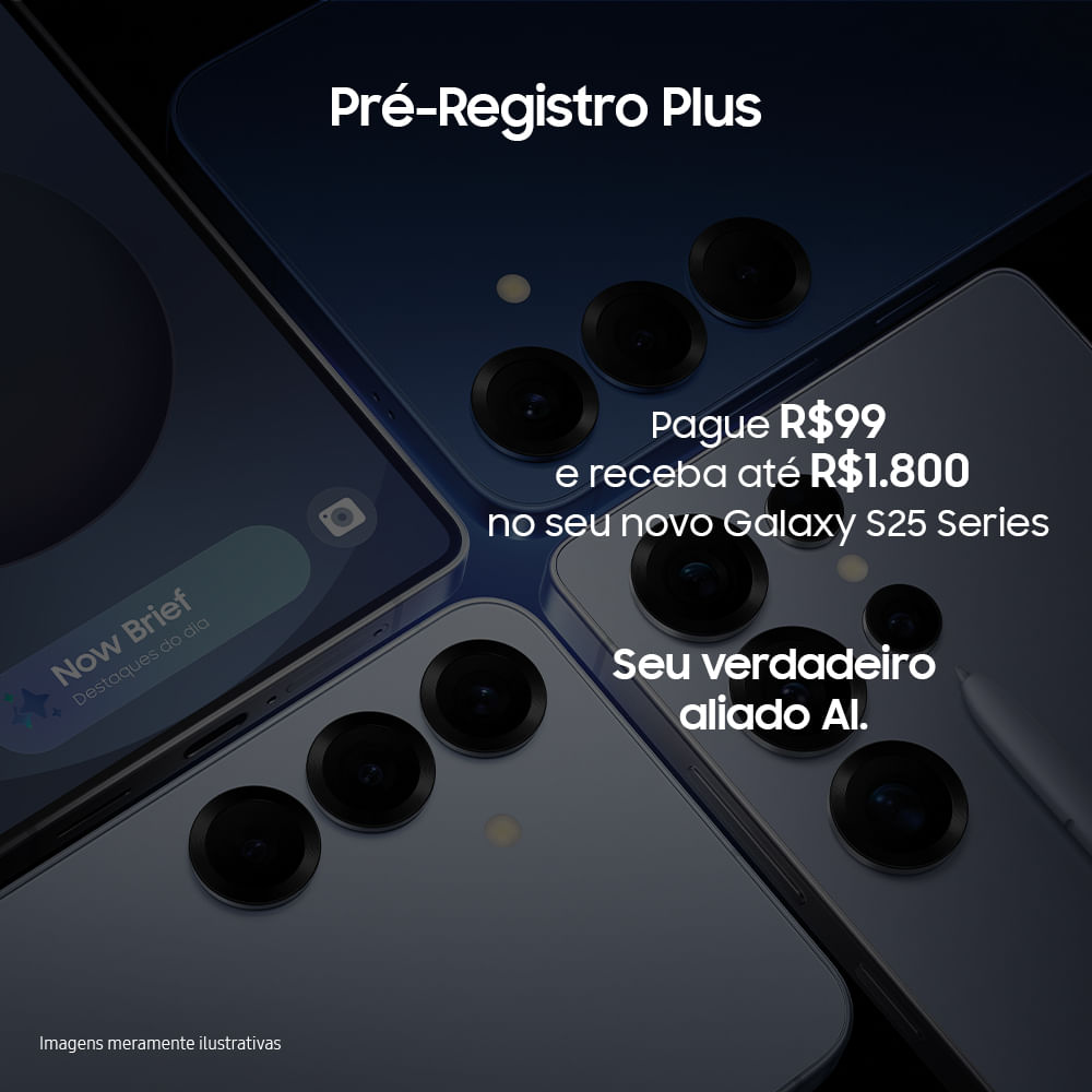 Pré-Registro Plus - Desconto de até R$1800 na linha S25