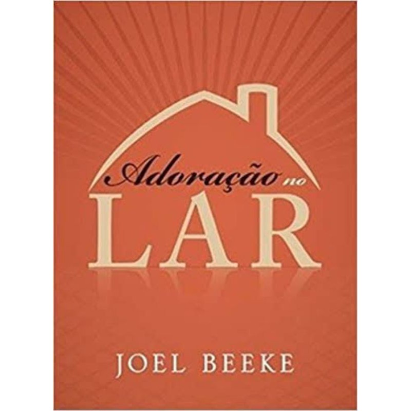 Adoração no Lar | Joel Beeke