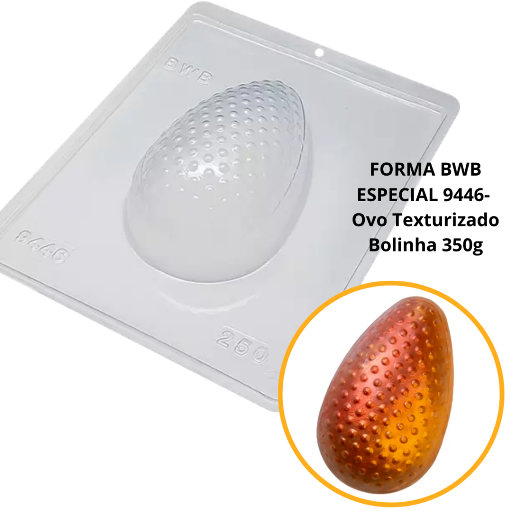 1~4 Forma BWB Com Silicone (3 partes) Para Chocolate Cód. 9446- Ovo Texturizado Bolinha 250g. Páscoa