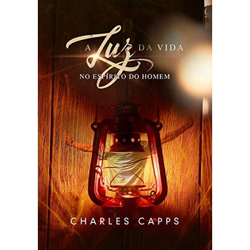 A Luz da Vida no Espirito do Homem | Charles Capps