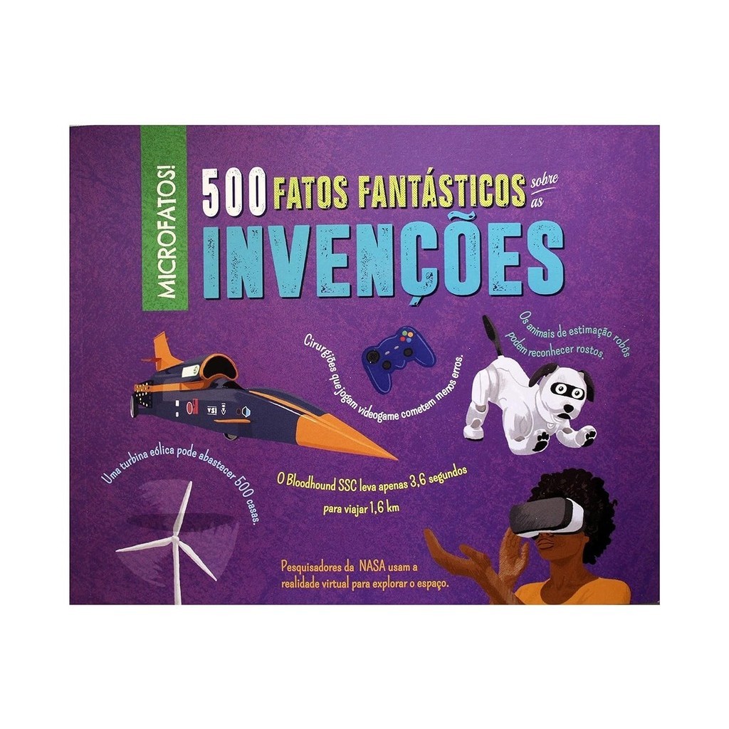 500 Fatos Fantásticos Sobre As Invenções | PÉ DA LETRA