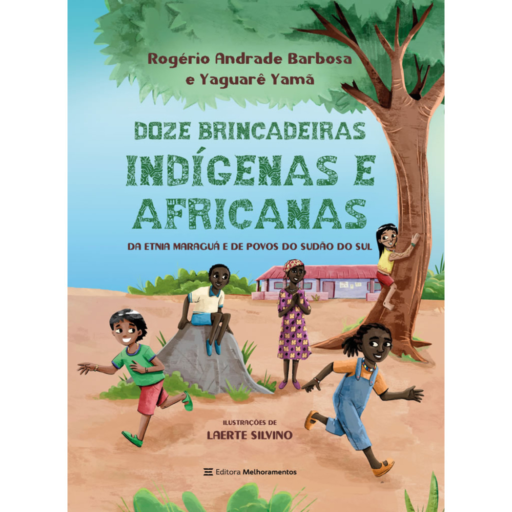 12 BRINCADEIRAS INDÍGENAS E AFRICANAS DA ETNIA MARAGUÁ E DE POVOS DO SUDÃO DO SUL